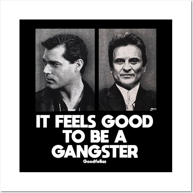 It Feels Good To Be A Goodfellas Wall Art by MERZCAHMAD